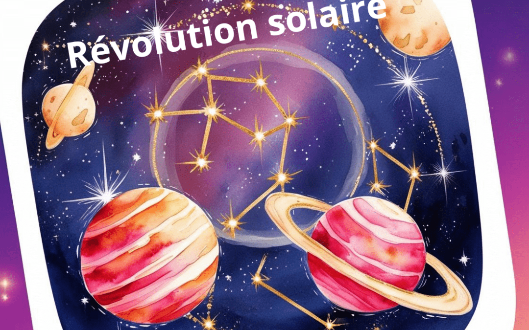 Révolution Solaire : La clé pour t’aligner à ta mission de vie et manifester tes désirs !